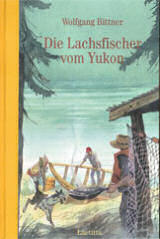 Wolfgang Bittner, Die Lachsfischer vom Yukon, erschienen im Laetitia-Verlag