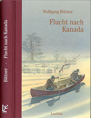 Wolfgang Bittner: Flucht nach Kanada; Kinder- und Jugendbuch aus dem Laetitia Verlag