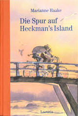 Marainne Haake: Die Spur auf Heckmann's Island. Ein Abenteuerbuch f�r Kinder und Jugendliche aus dem Laetitia Verlag
