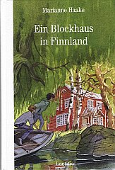 Marianne Haake: Ein Blockhaus in Finnland -  Kinder- und Jugendbuch aus dem Laetitia Verlag