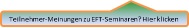 Kundenmeinungen ehemaliger Teilnehmer zu den EFT-Seminaren. Hier klicken
