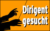 Dirigent gesucht!