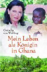 Mein Leben als K&ouml;nigin in Ghana