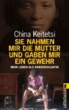 Sie nahmen mir die Mutter und gaben mir ein Gewehr