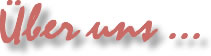�ber uns ...