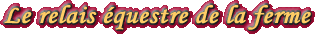 Le relais �questre de la ferme