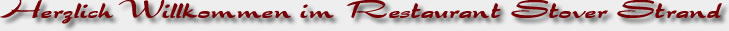 Restaurant am Stover Strand in der Elbmarsch - A la Carte, Buffet (Lieferservice) und Catering.