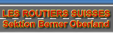 LES ROUTIERS SUISSES  -  Sektion Berner Oberland