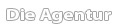 Die Agentur