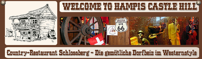 Welcome to Hampis Castle Hill - Country-Restaurant Schlossberg bei der Kirche Zufikon - Die gem&uuml;tliche Dorfbeiz im Westernstyle