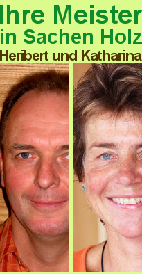 Ihre Meister in Sachen Holz: Heribert und Katharina