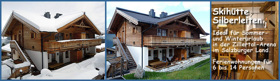 Skih&uuml;tte mit Ferienwohnungen f&uuml;r 6 -14 Personen und Sauna in Hochkrimml / Silberleiten in &Ouml;sterreich. Winterurlaub und Sommerurlaub in der Zillertal Arena im Salzburger Land.