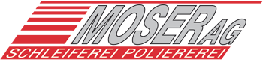 Moser AG Schleiferei und Poliererei