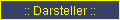 Darsteller >> hier klicken