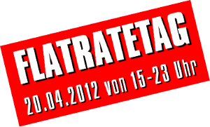 Flatratetag 20.04.2012