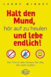 Halt den Mund, hör auf zu heulen von Larry Winget