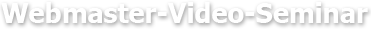 Webmaster-Video-Seminar