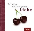 Das kleine Buch der gro&szlig;en Liebe - zu bestellen bei Liebesspr&uuml;che
