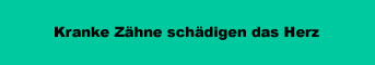 http://www.webmed.ch/Archiv_akuelle_Meldungen/Kranke_Zaehne_beissen_Herz.htm