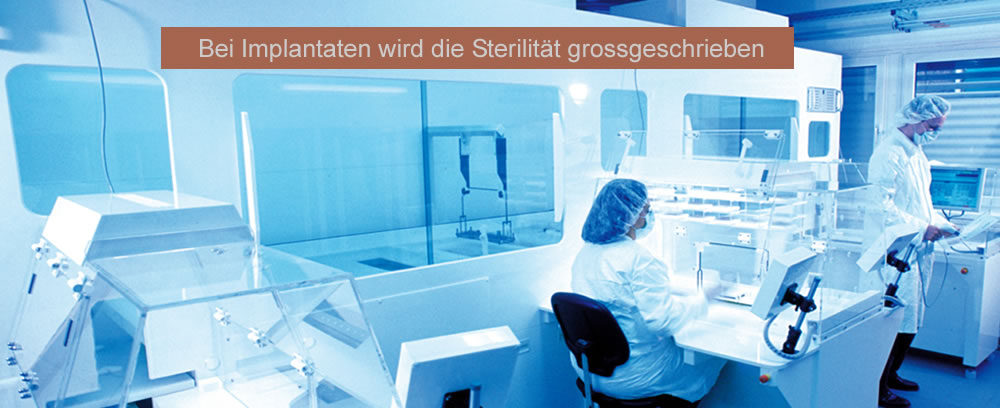 Bei Implantaten wird die Sterilit&auml;t grossgeschrieben