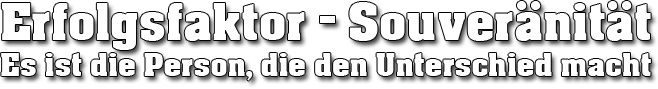 Erfolgsfaktor - Souver&auml;nit&auml;t Es ist die Person, die den Unterschied macht